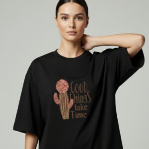 GOOD things take Time” t-shirt